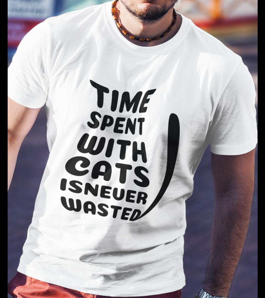 Time Spent With Cats Is Never Wasted Cat T-Shirt