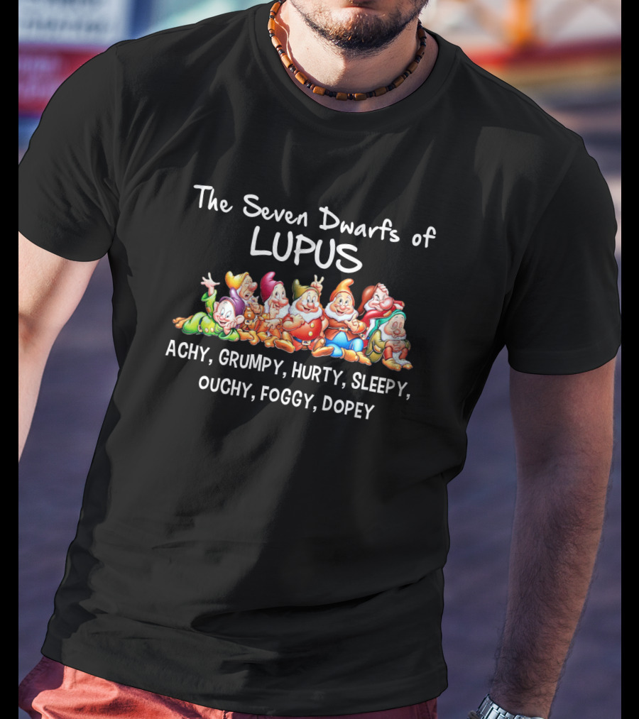 The Seven Dwarfs Of Lupus Achy Grumpy Hurty Sleepy Ouchy Foggy Dopey T-Shirt