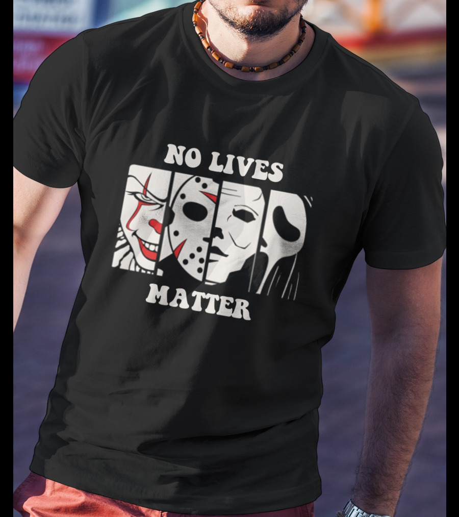 No Lives Matter Pennywise Jason Michael Myers Ghostface Horror T-Shirt