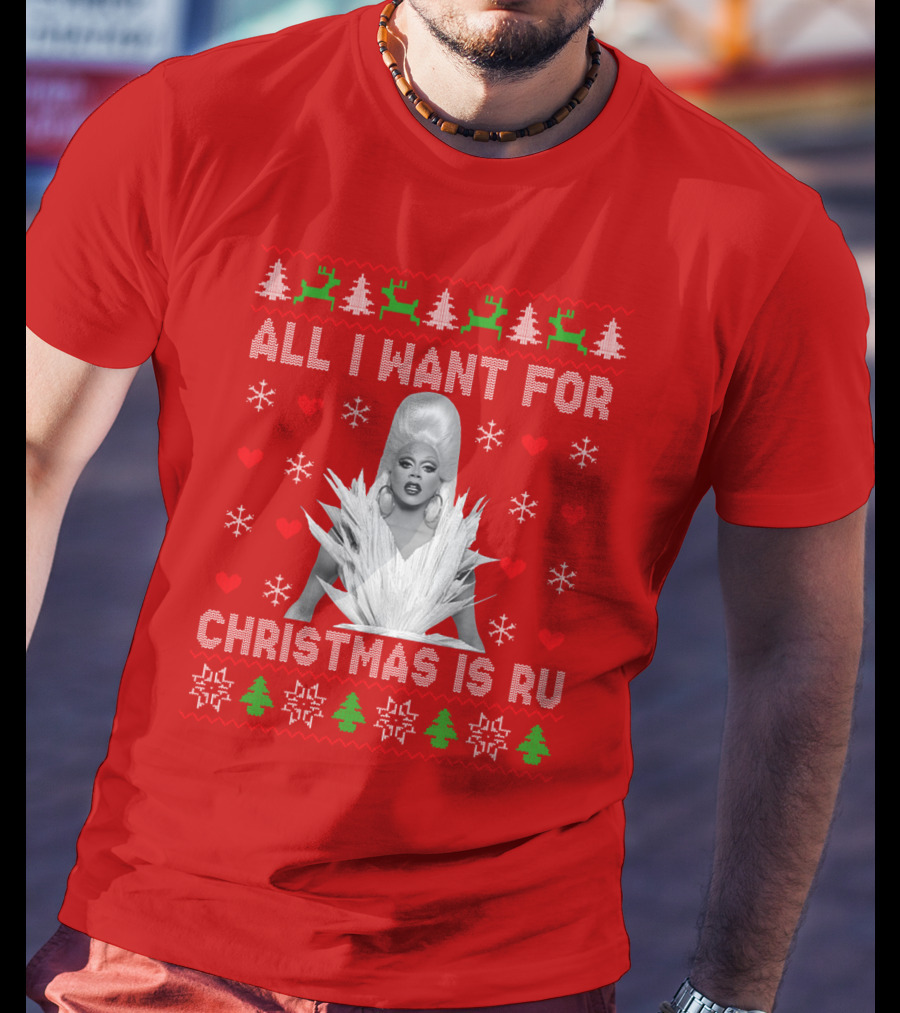 All I Want For Christmas Is Ru T-Shirt