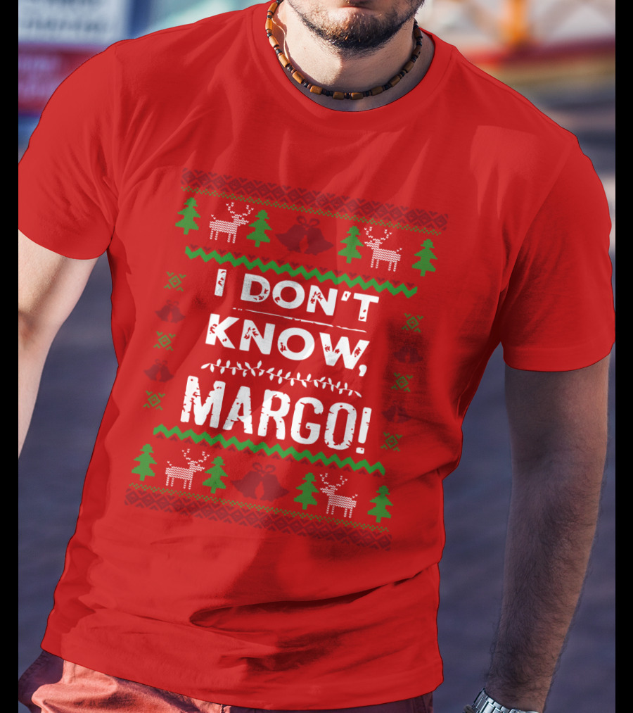 I Don't Know Margo Christmas Reindeer Trees Ugly T-Shirt
