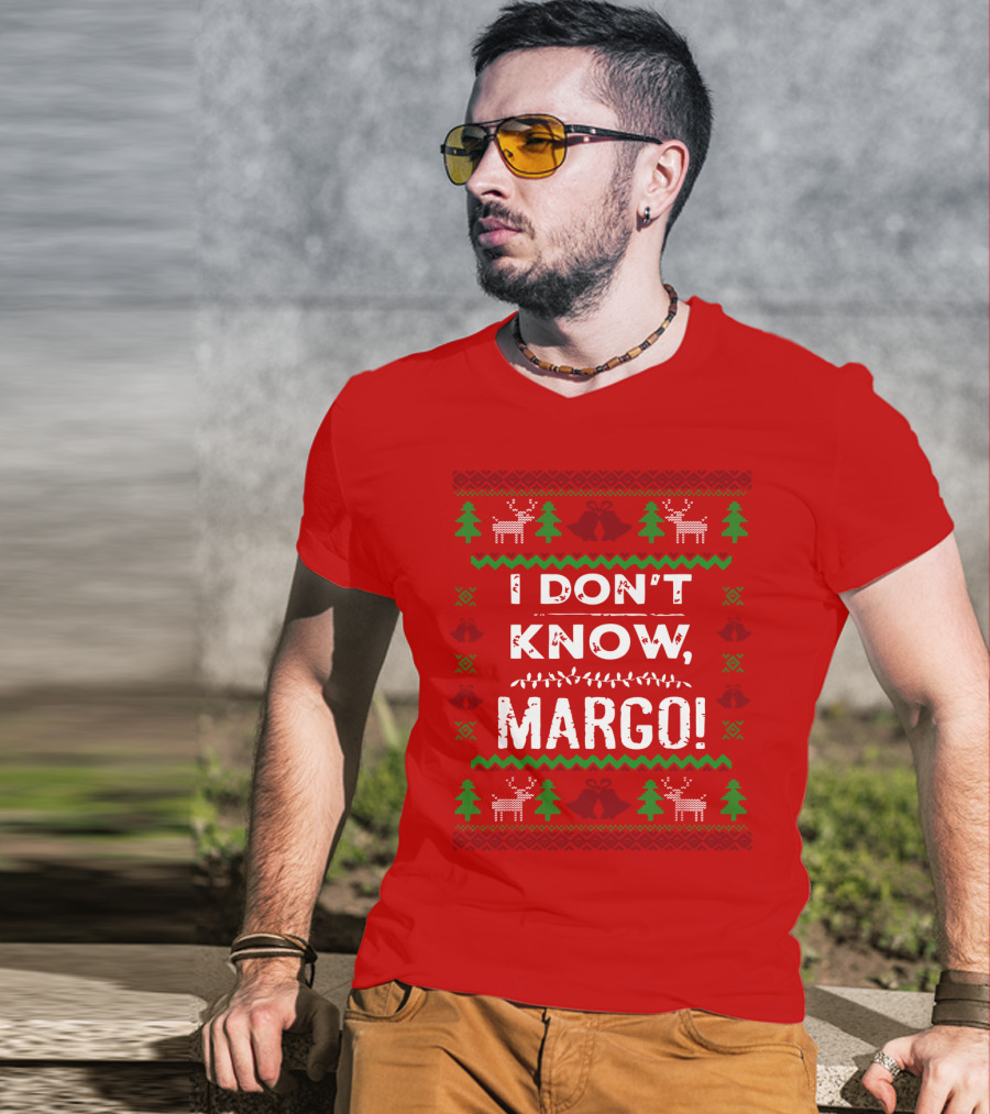 I Don't Know Margo Christmas Reindeer Trees Ugly T-Shirt