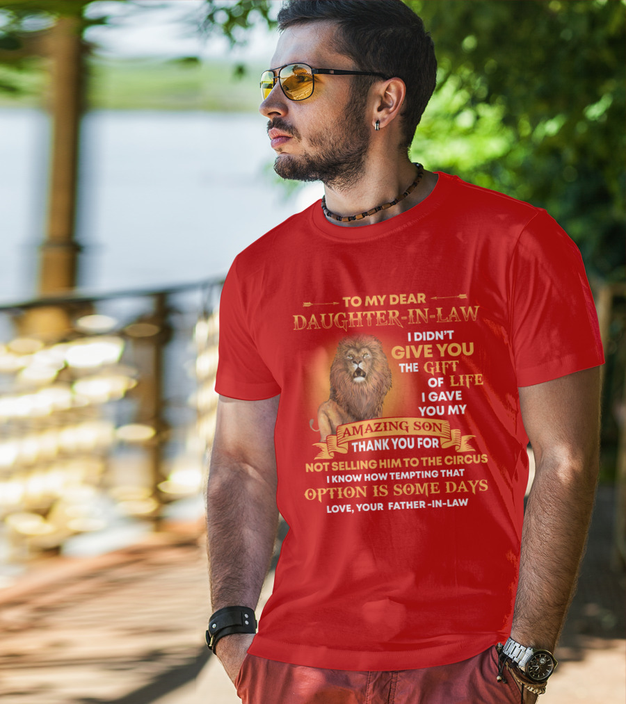 To My Dear Daughter-In-Law Gift Of Life Lion Amazing Son Thank You From Father-In-Law T-Shirt