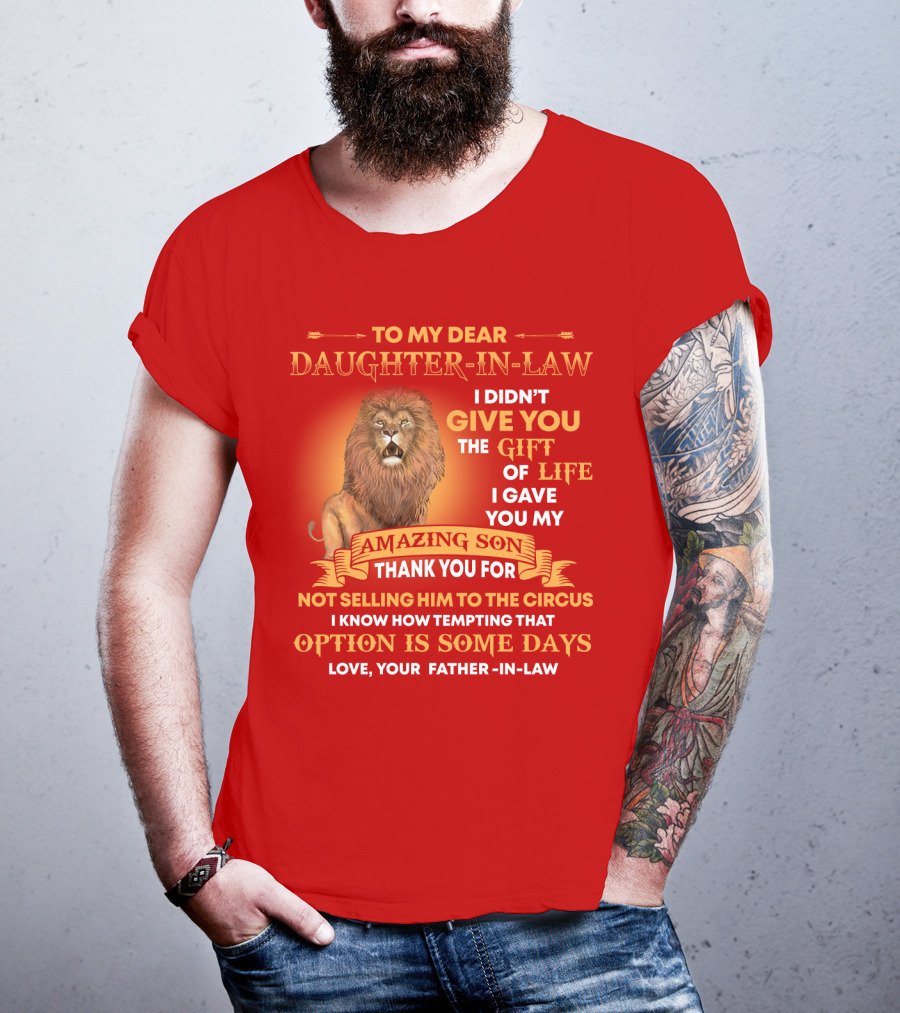 To My Dear Daughter-In-Law Gift Of Life Lion Amazing Son Thank You From Father-In-Law T-Shirt