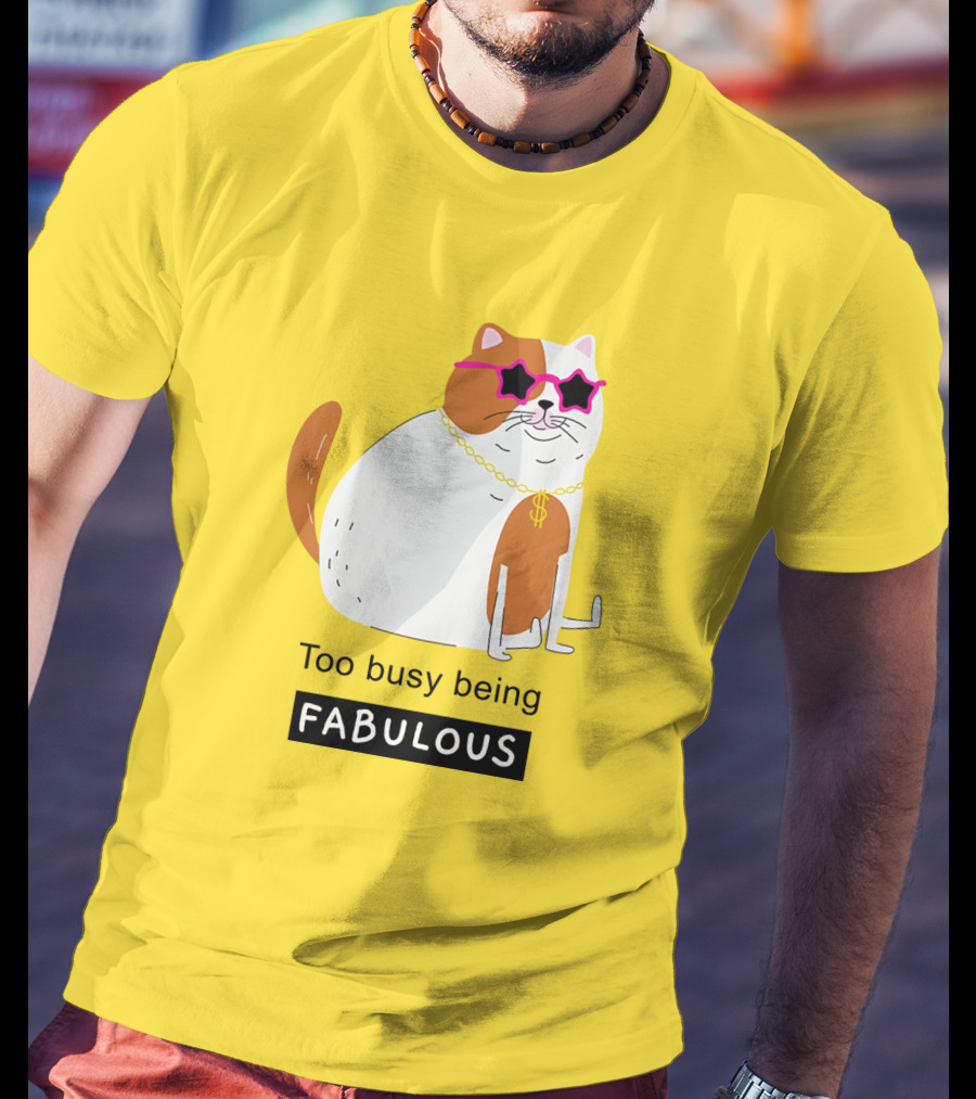 Too Busy Being Fabulous Cat With Star Sunglasses And Gold Chain T-Shirt