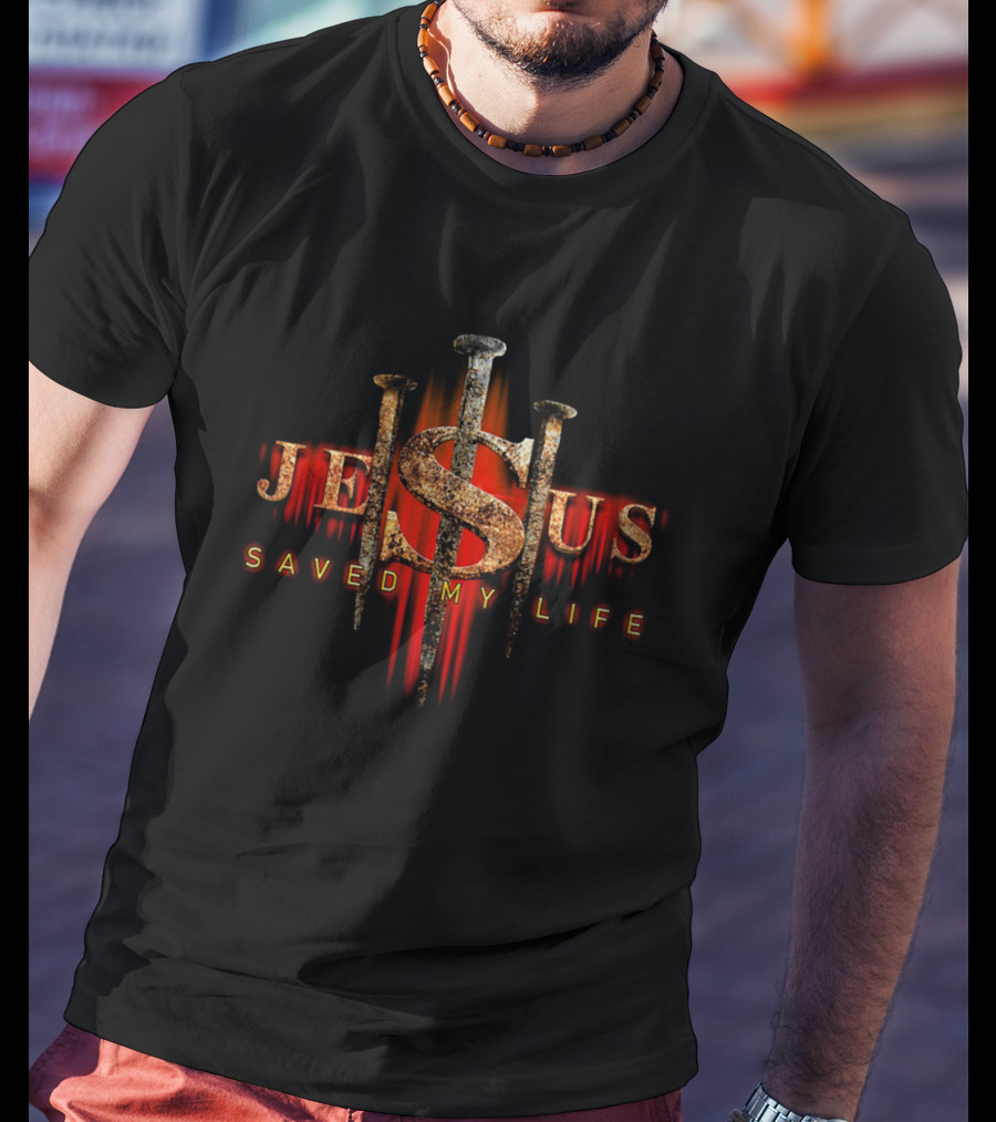 Jesus Saved My Life With Cross And Nails T-Shirt