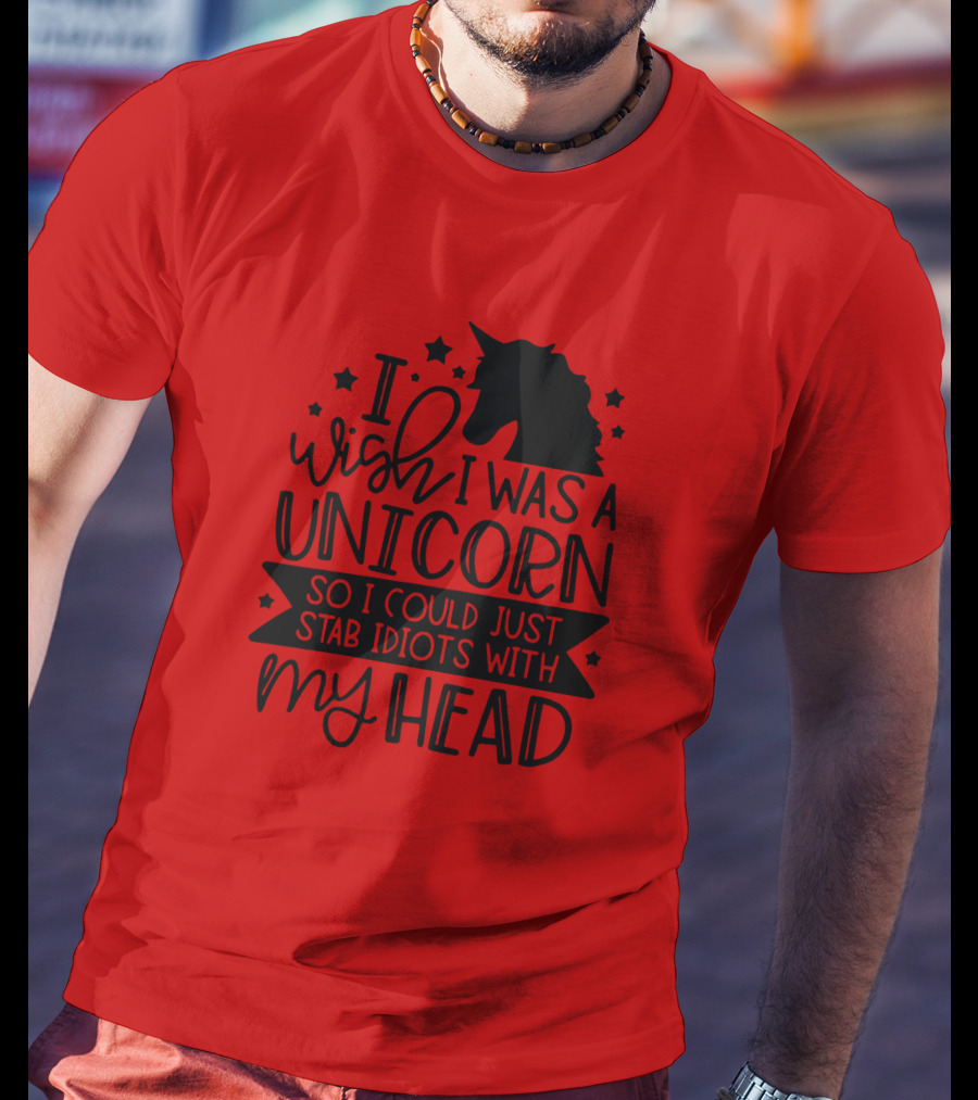 I Wish I Was A Unicorn So I Could Just Stab Idiots With My Head Stars T-Shirt