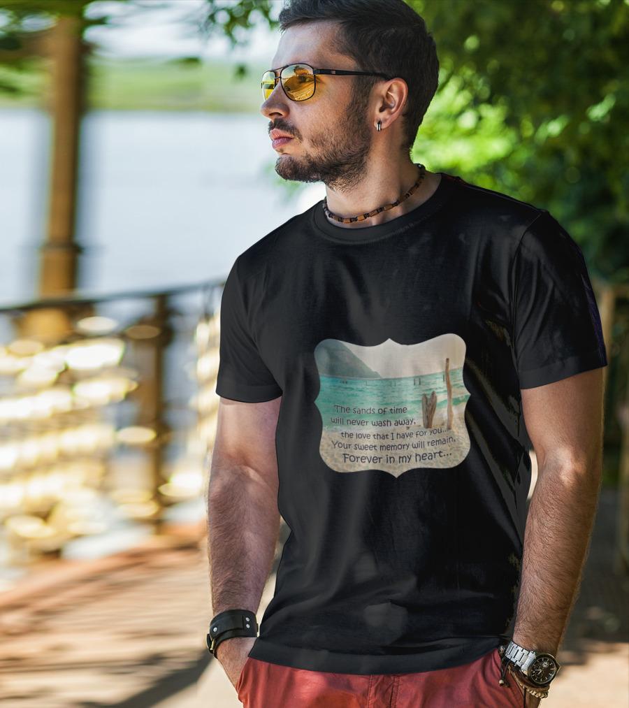 The Sands Of Time Will Never Wash Away Your Sweet Memory Forever In My Heart T-Shirt