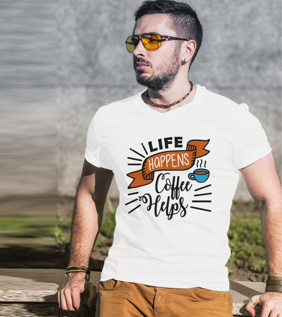 Life Happens Coffee Helps Cup Banner T-Shirt