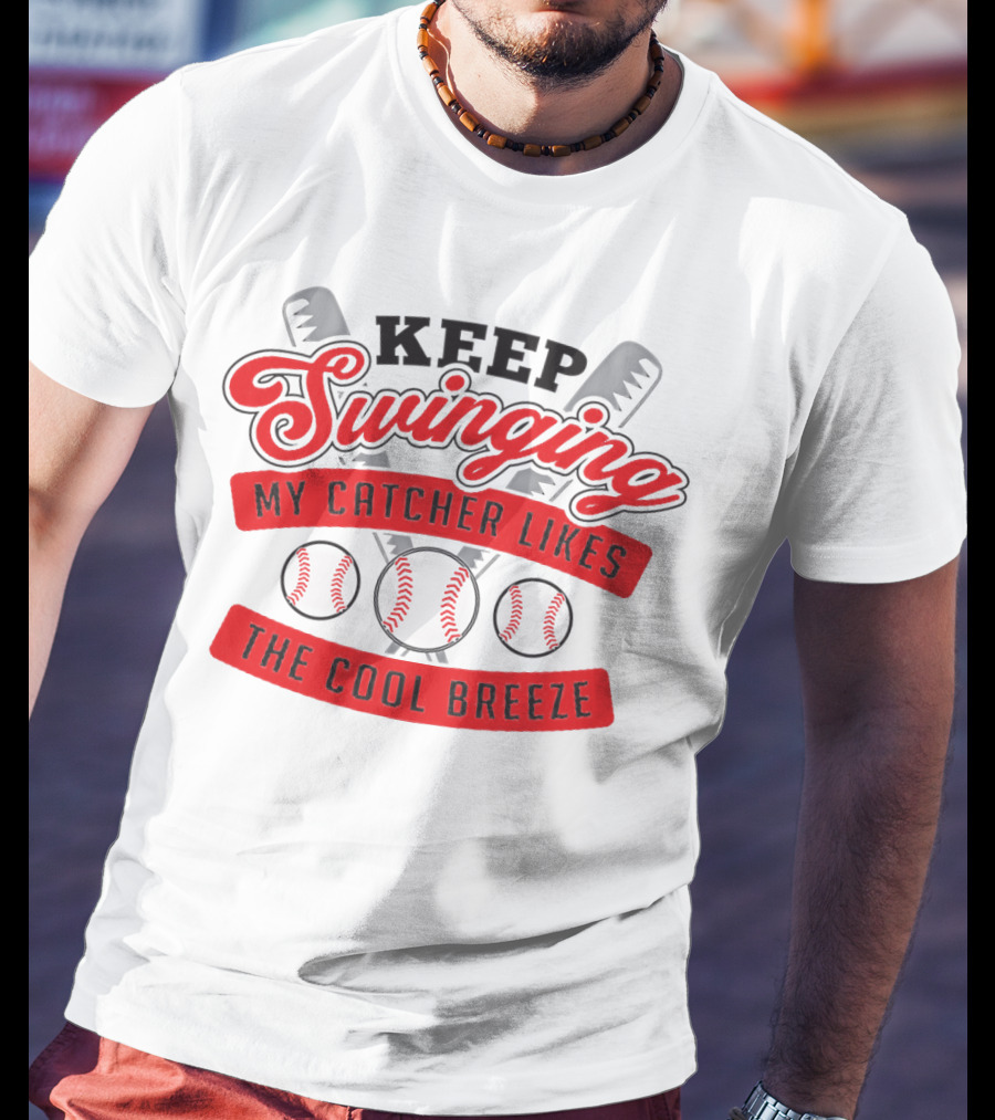 Keep Swinging My Catcher Likes The Cool Breeze Baseball Bats And Balls Playful Motif T-Shirt