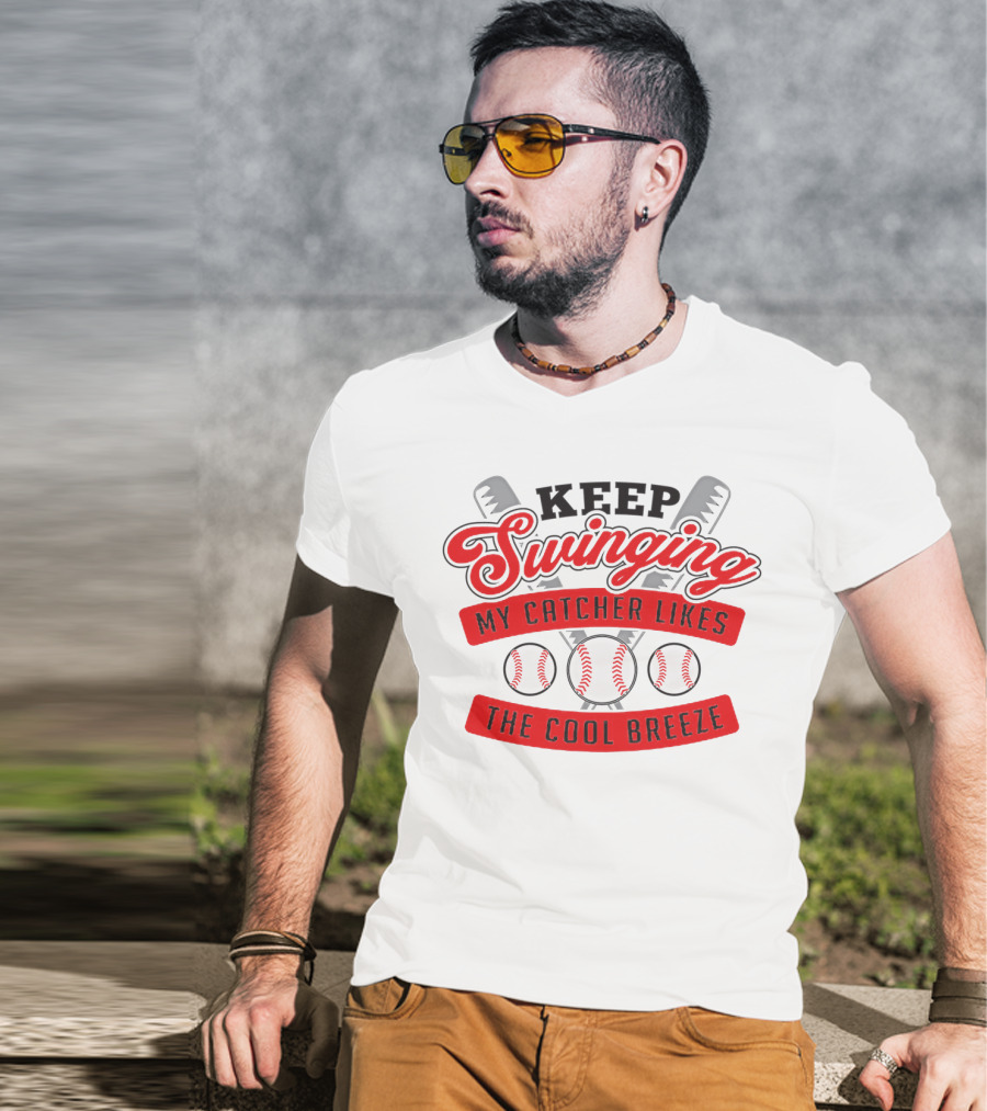 Keep Swinging My Catcher Likes The Cool Breeze Baseball Bats And Balls Playful Motif T-Shirt