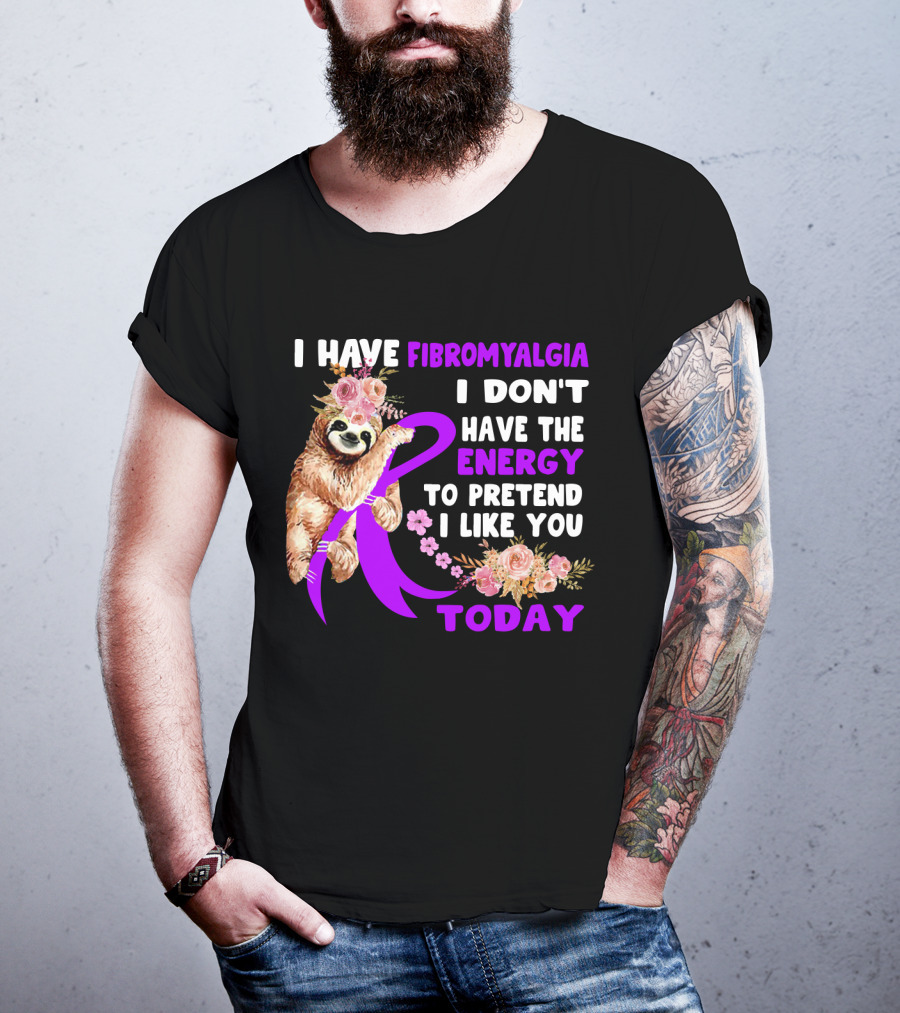 I Have Fibromyalgia I Don't Have The Energy To Pretend I Like You Today Sloth Floral T-Shirt
