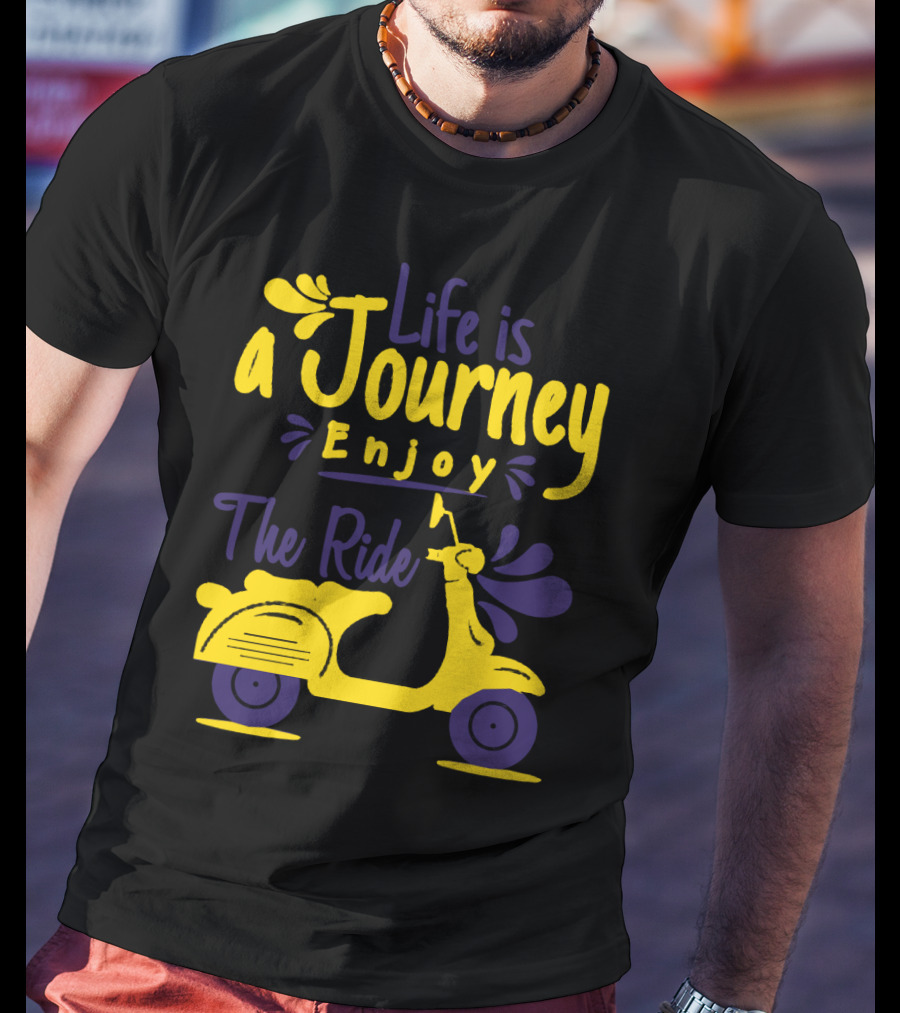Life Is A Journey Enjoy The Ride Scooter Adventure T-Shirt