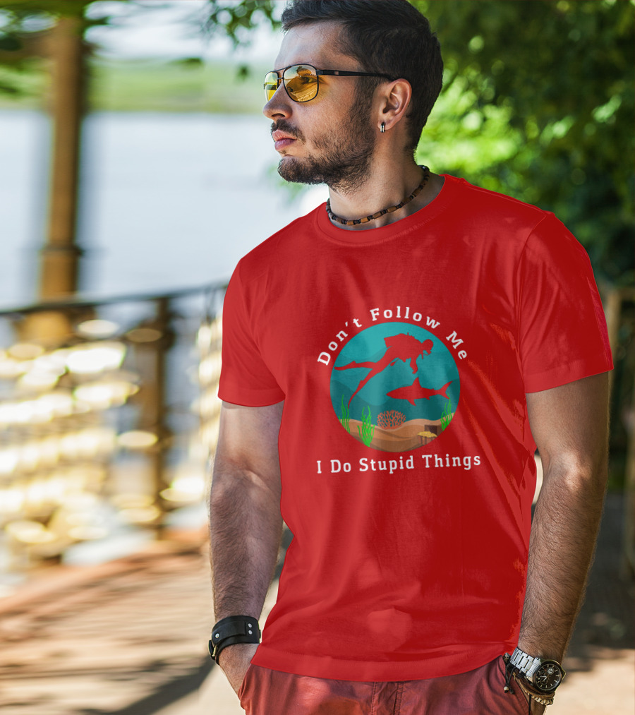 Don't Follow Me I Do Stupid Things Diving With Sharks T-Shirt