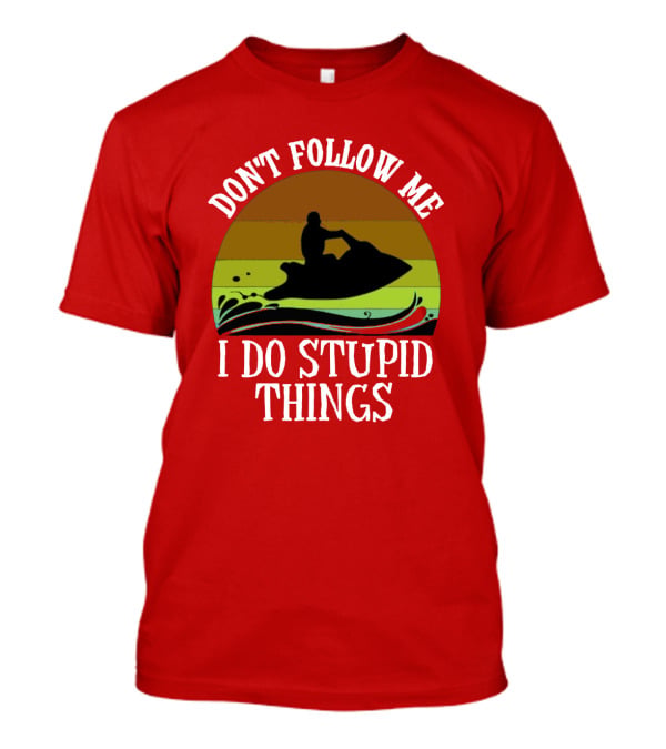 Don't Follow Me I Do Stupid Things Jet Ski Retro Sunset T-Shirt