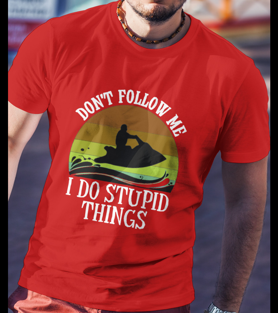 Don't Follow Me I Do Stupid Things Jet Ski Retro Sunset T-Shirt