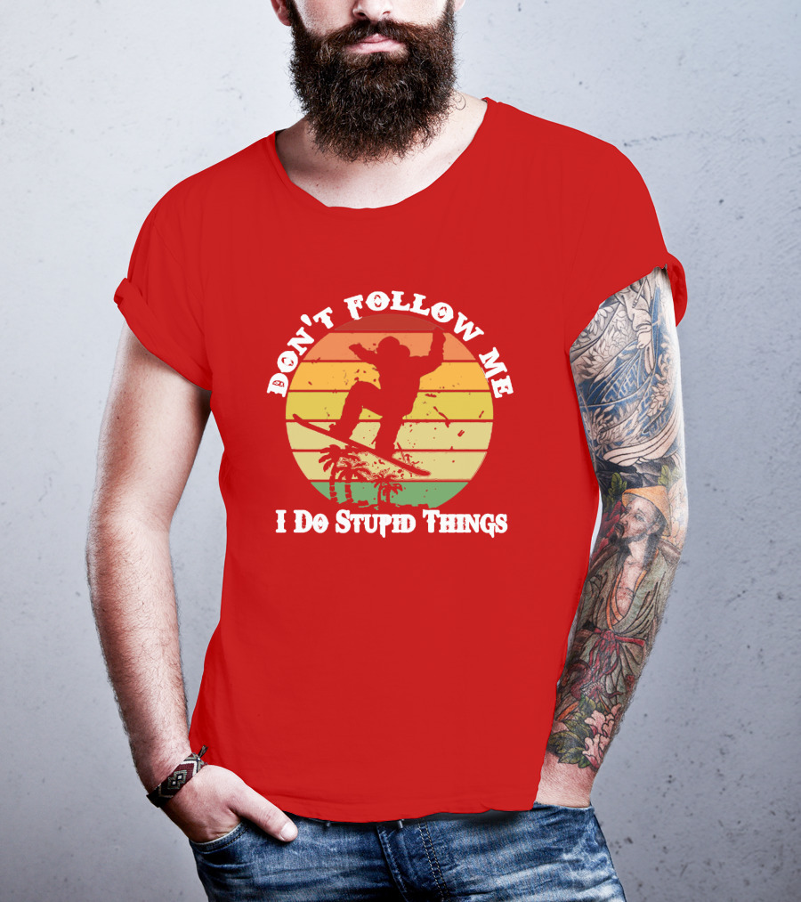 Don't Follow Me I Do Stupid Things Skateboarding Silhouette With Palm Trees And Sunset Stripes T-Shirt