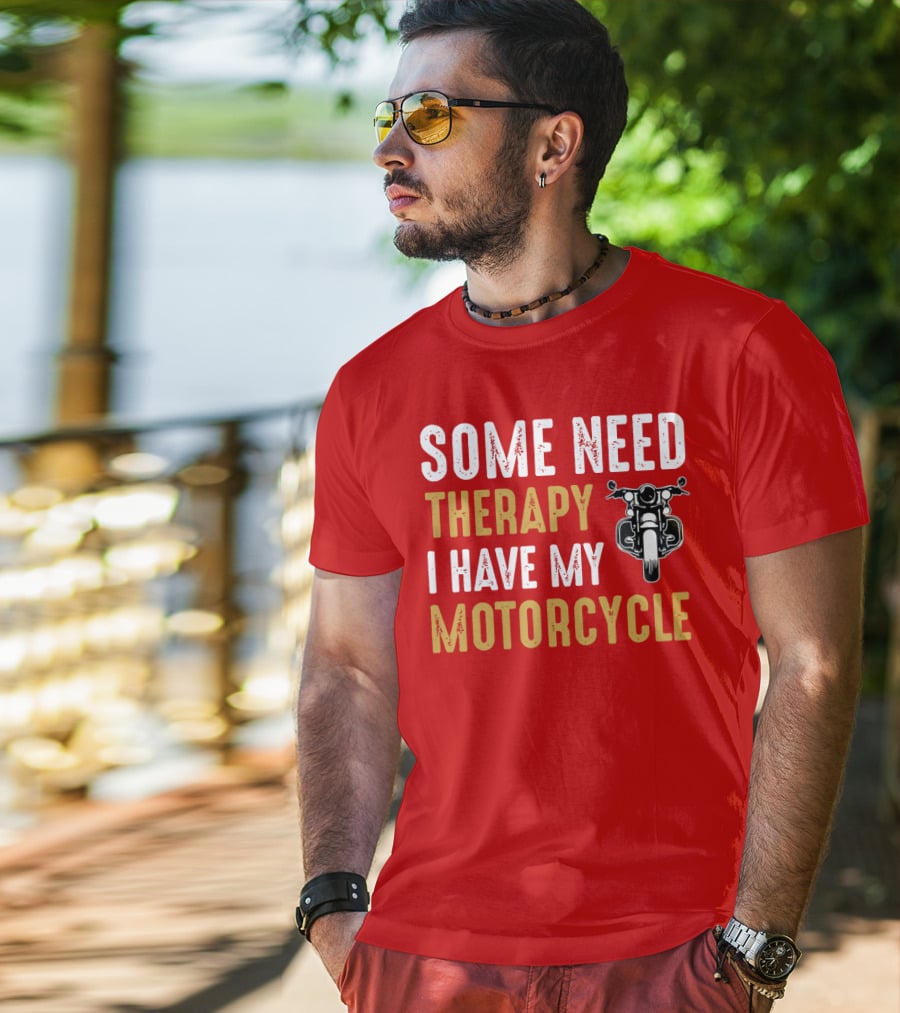 Some Need Therapy I Have My Motorcycle With Front View Handlebar And Headlight T-Shirt