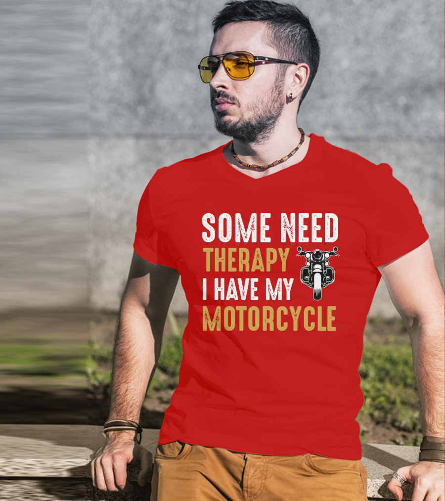 Some Need Therapy I Have My Motorcycle With Front View Handlebar And Headlight T-Shirt
