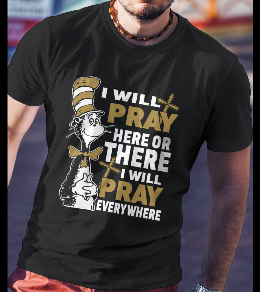 I Will Pray Here Or There Everywhere Cat With Stripe Hat Crosses T-Shirt
