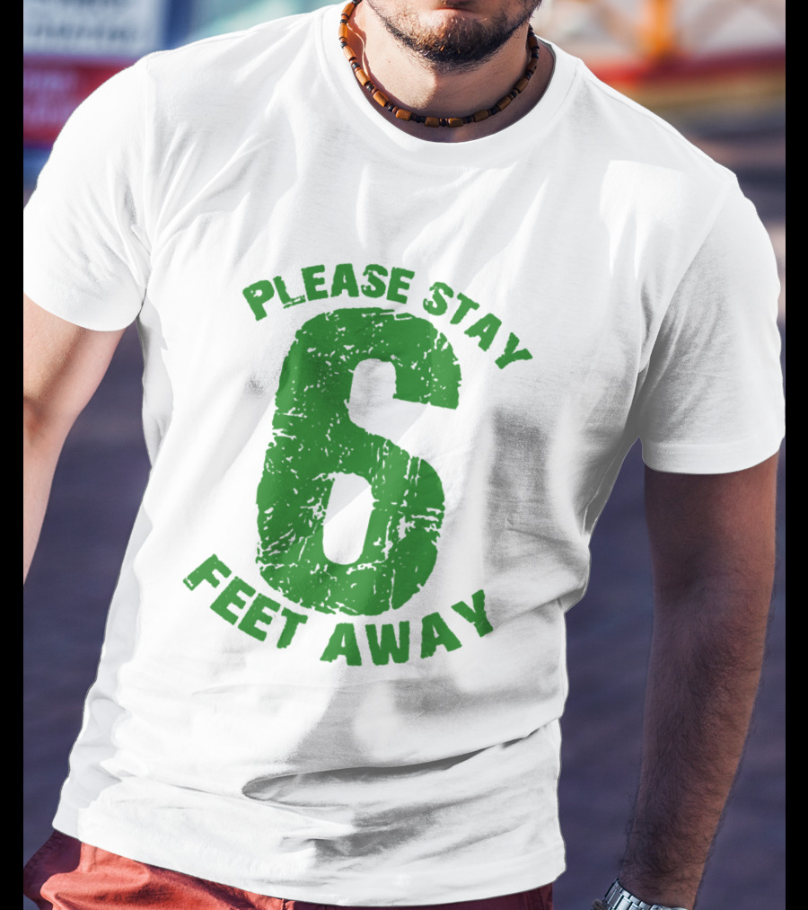 Please Stay 6 Feet Away Distressed Green Text T-Shirt