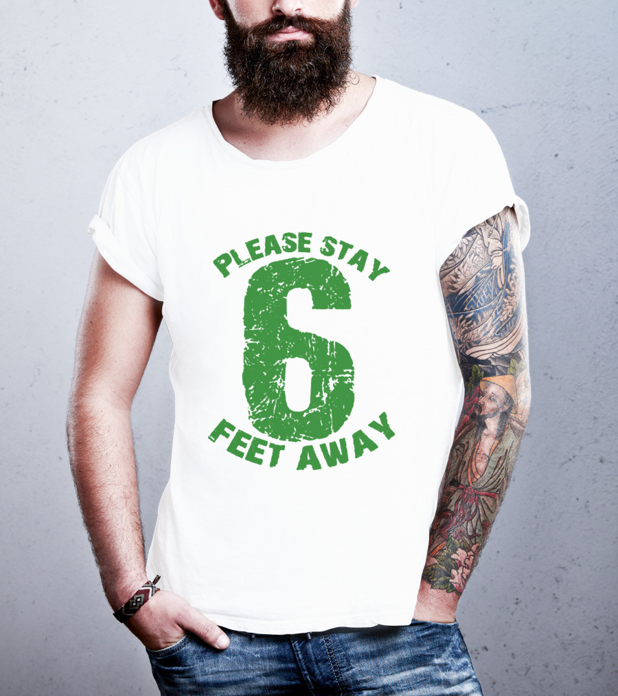 Please Stay 6 Feet Away Distressed Green Text T-Shirt