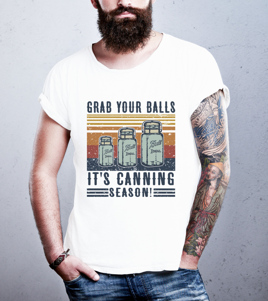 Grab Your Balls It's Canning Season Ball Ideal Jars T-Shirt