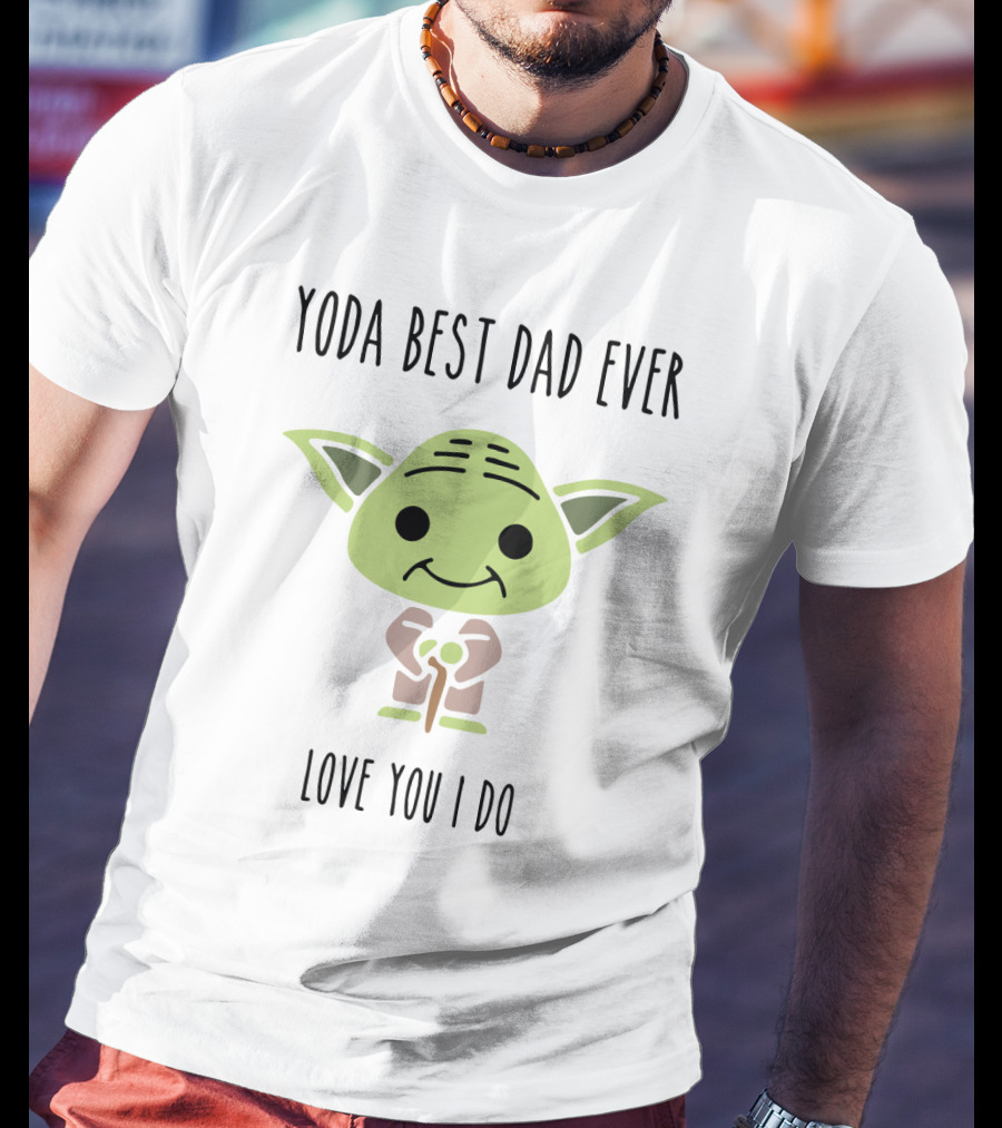 Yoda Best Dad Ever Love You I Do Star Wars Yoda Father's Day T-Shirt