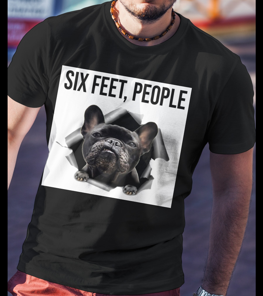 French Bulldog Six Feet People Face Mask Caution Message T-Shirt