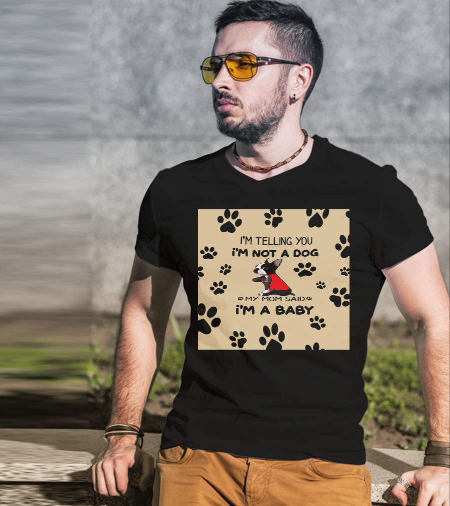 I'm Telling You I'm Not A Dog My Mom Said I'm A Baby With Black Paw Prints And Dog In Red T-Shirt