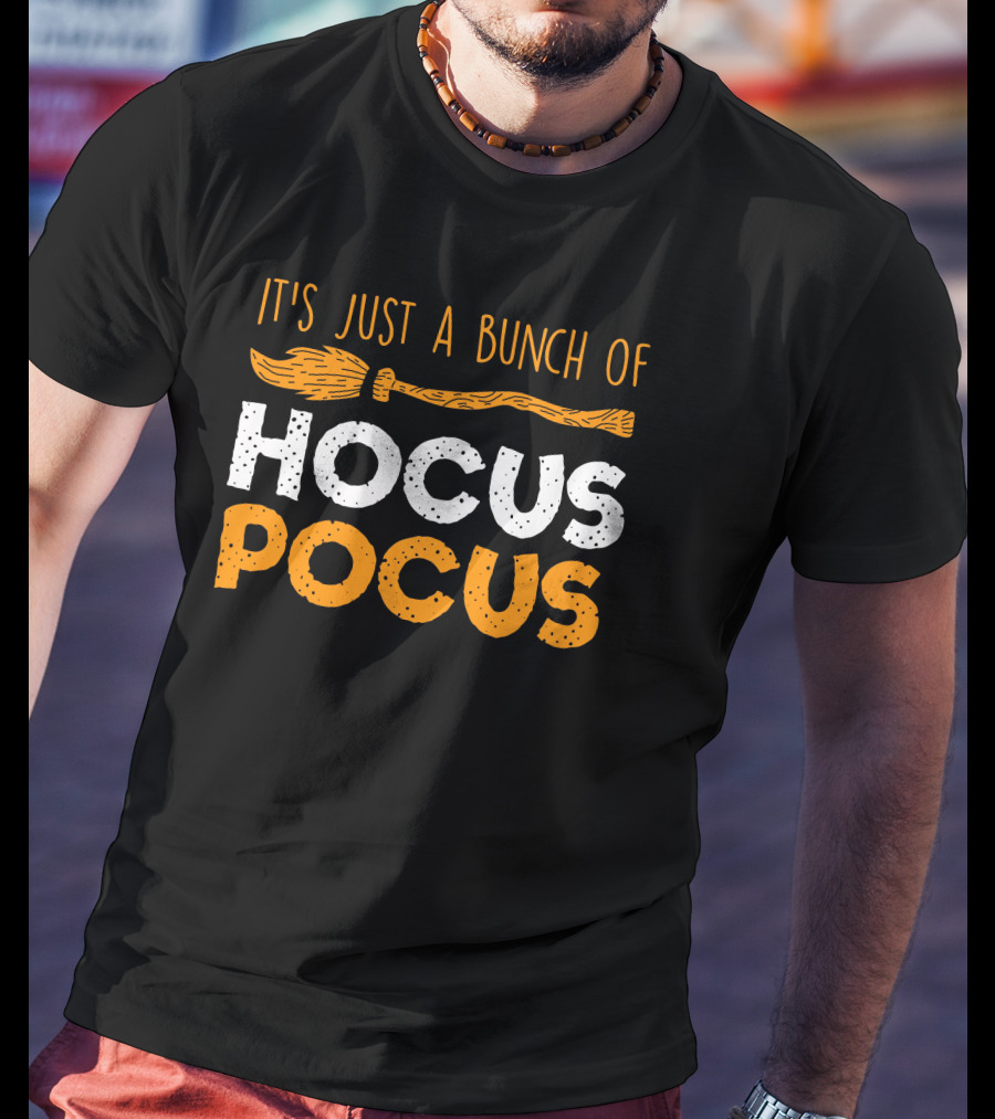 It's Just A Bunch Of Hocus Pocus Broomstick Halloween T-Shirt