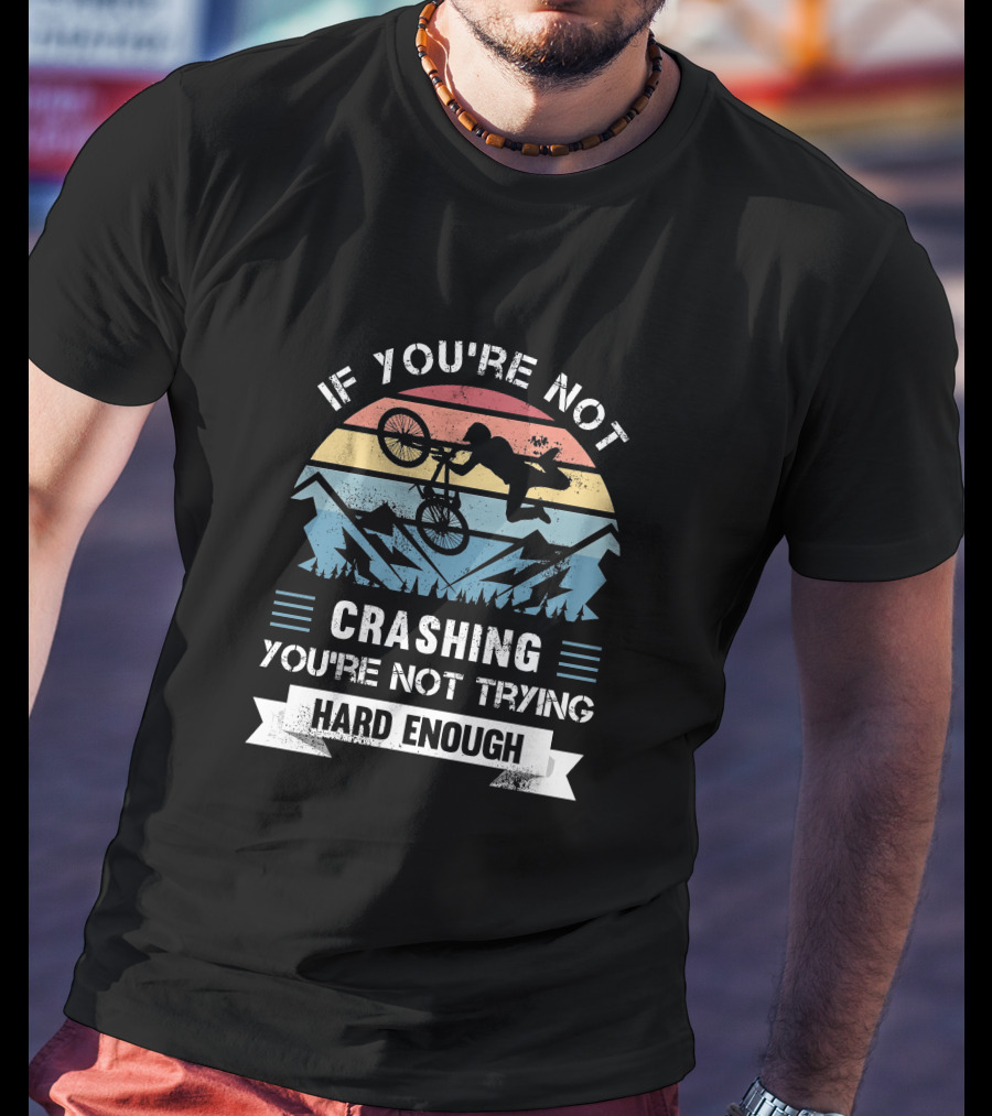 If You're Not Crashing You're Not Trying Hard Enough Mountain Bike Retro Sunset T-Shirt