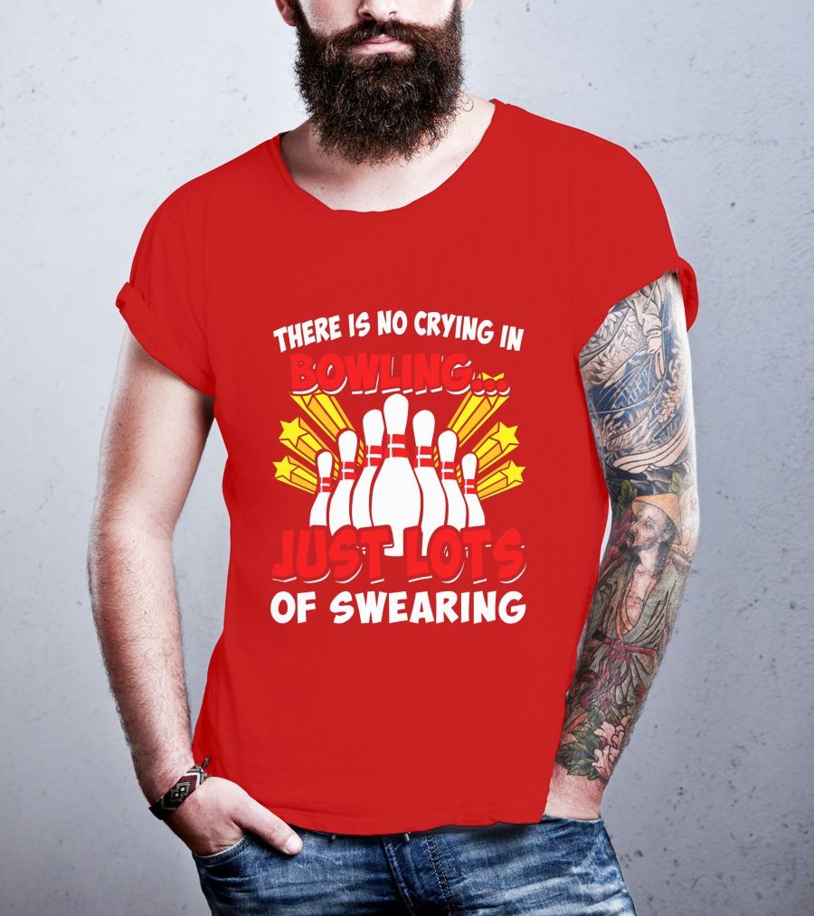 There Is No Crying In Bowling Just Lots Of Swearing Bowling Pins And Stars T-Shirt