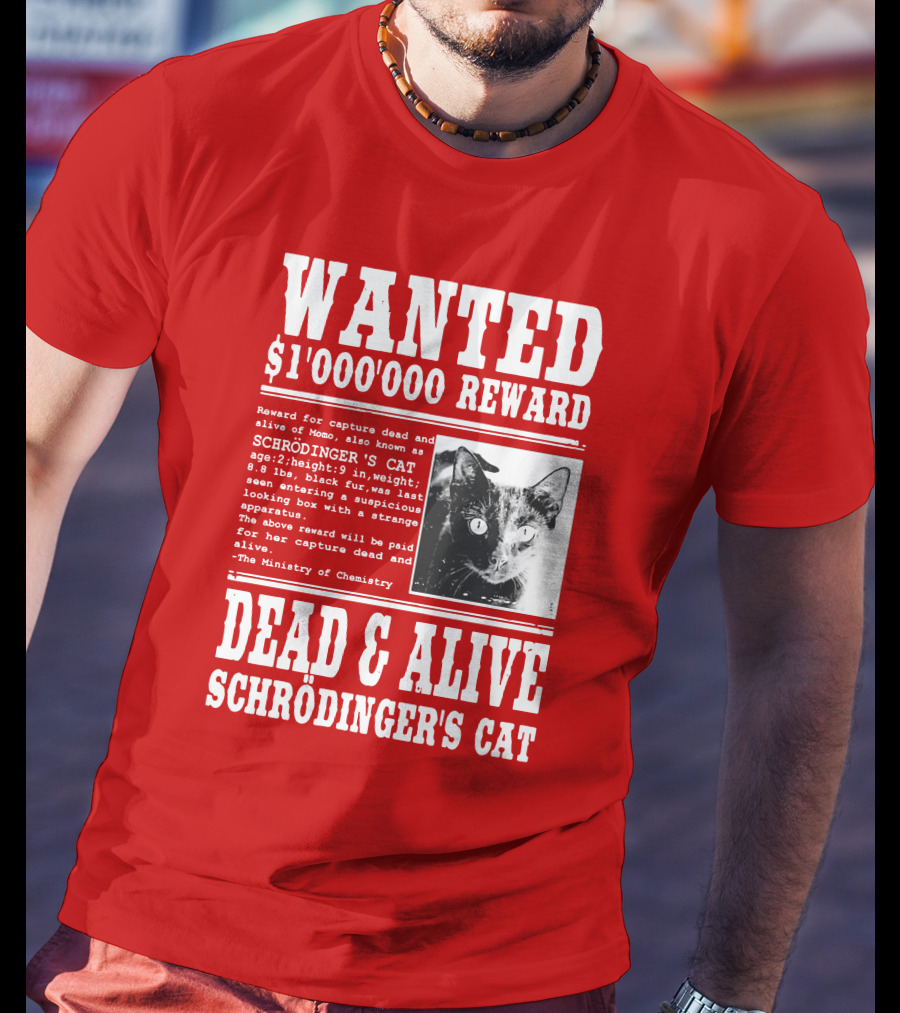 WANTED $1'000'000 REWARD DEAD And ALIVE SCHRÖDINGER'S CAT T-Shirt