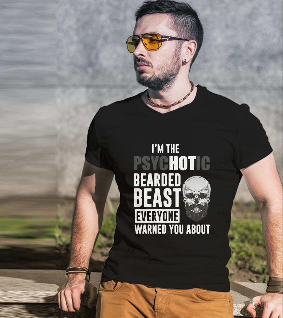 I'm The Psychotic Bearded Beast Everyone Warned You About Skull T-Shirt