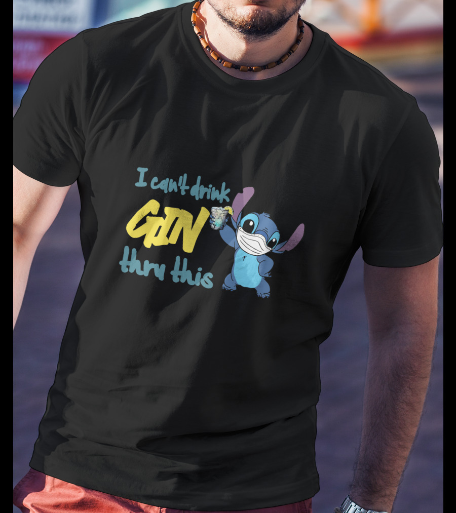 I Can't Drink Gin Thru This Stitch Face Mask T-Shirt