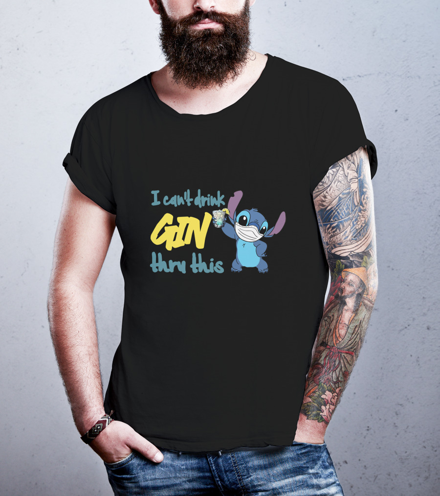 I Can't Drink Gin Thru This Stitch Face Mask T-Shirt