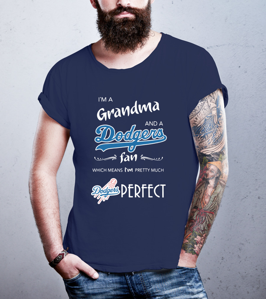 I’m A Grandma And A Dodgers Fan Which Means I’m Pretty Much Dodgers Perfect T-Shirt