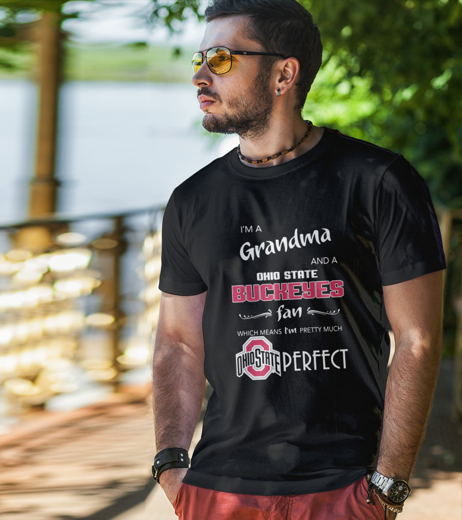 I'm A Grandma And Ohio State Buckeyes Fan Which Means I'm Ohio State Perfect T-Shirt