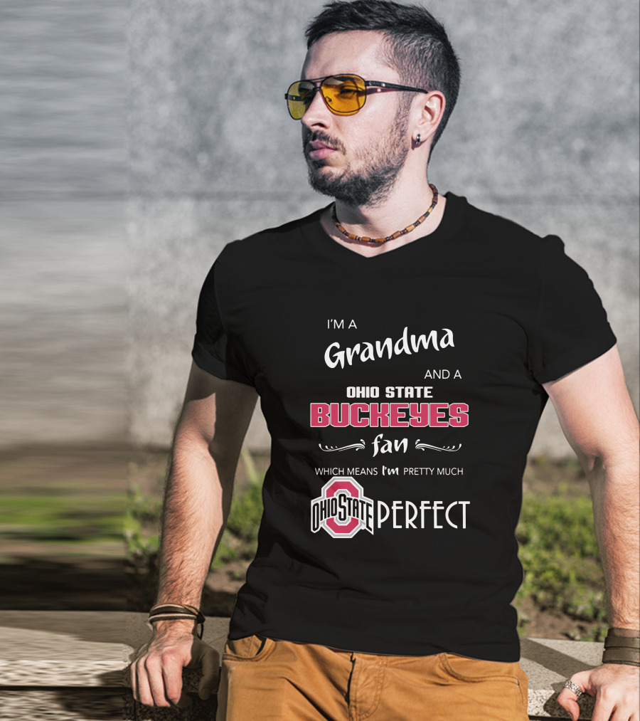 I'm A Grandma And Ohio State Buckeyes Fan Which Means I'm Ohio State Perfect T-Shirt