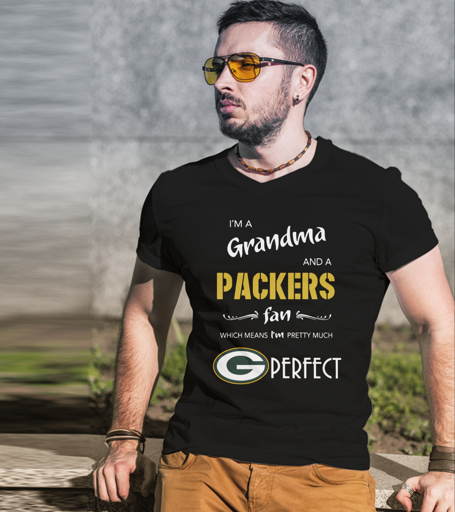 I'm A Grandma And A Packers Fan Which Means I'm Pretty Much G Perfect T-Shirt