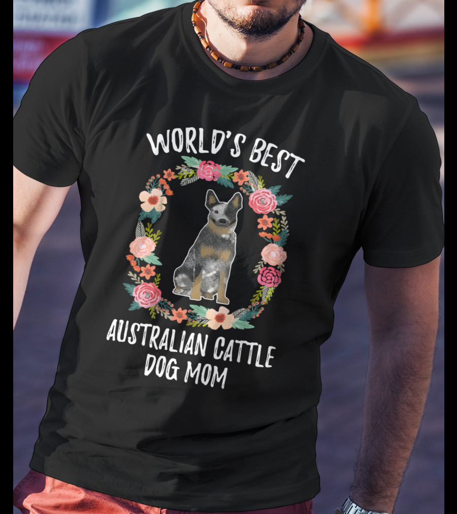 World's Best Australian Cattle Dog Mom Floral Wreath T-Shirt