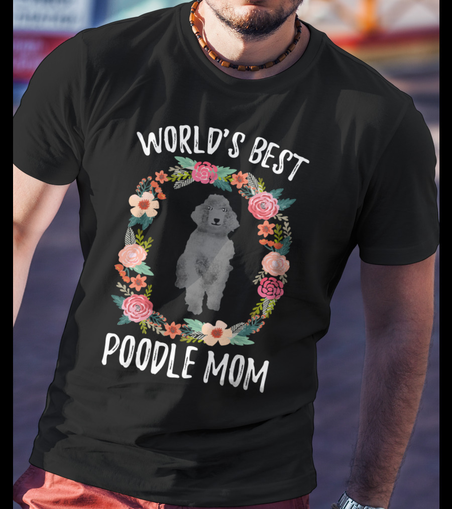 World's Best Poodle Mom Floral Wreath T-Shirt