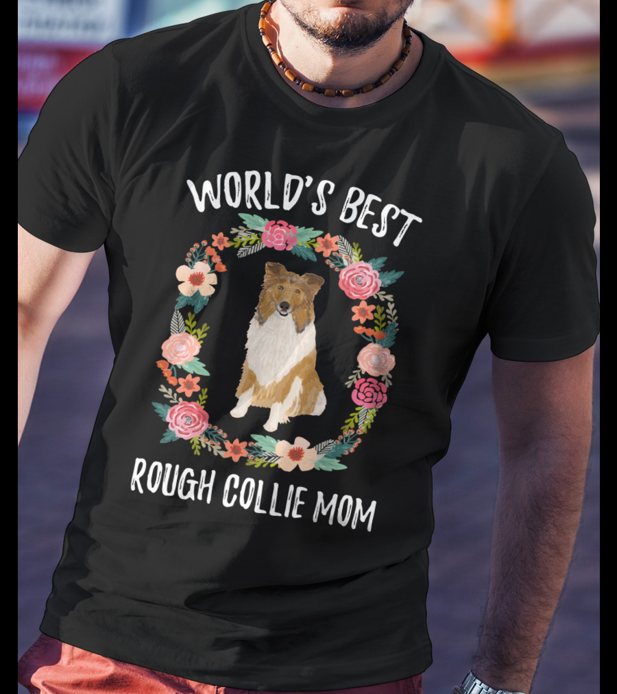 World's Best Rough Collie Mom Floral Wreath T-Shirt
