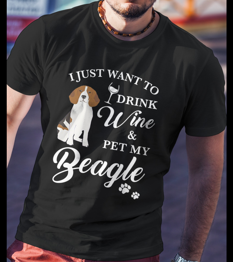 I Just Want To Drink Wine And Pet My Beagle T-Shirt