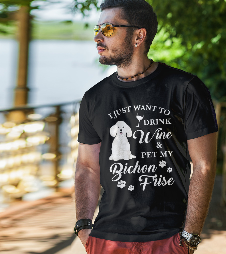 I Just Want To Drink Wine And Pet My Bichon Frise With Paw Prints And Wine Glass T-Shirt