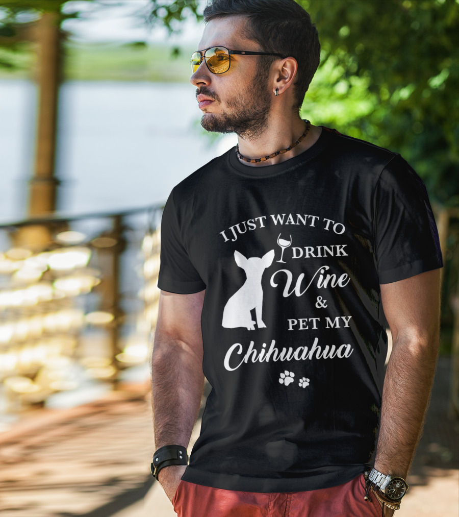 I Just Want To Drink Wine And Pet My Chihuahua Paws T-Shirt