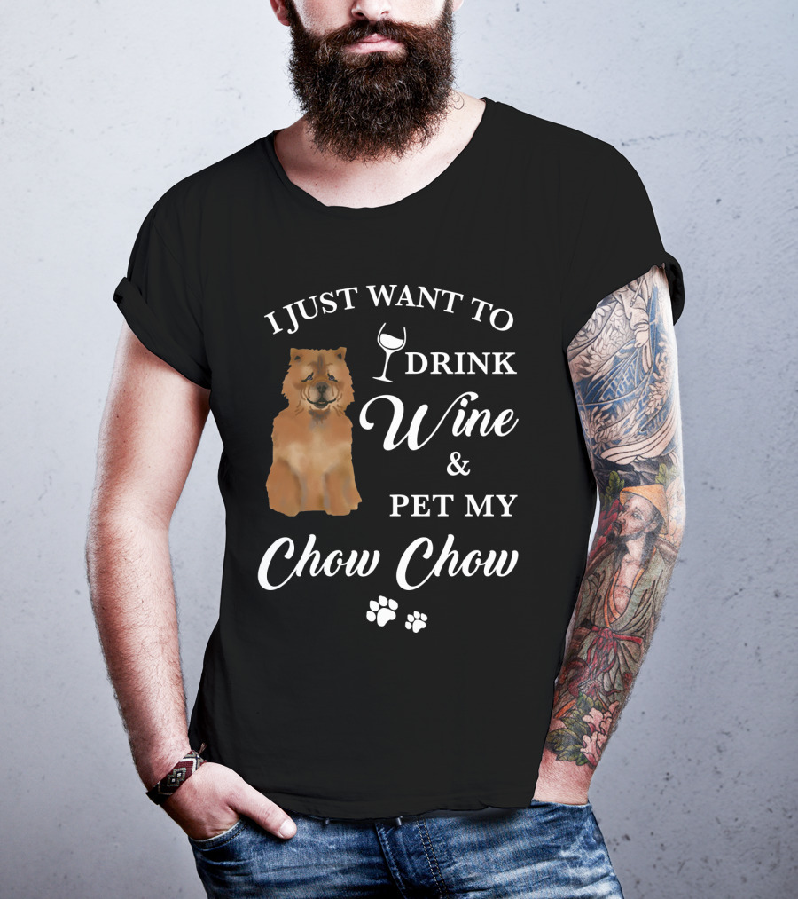 I Just Want To Drink Wine And Pet My Chow Chow T-Shirt