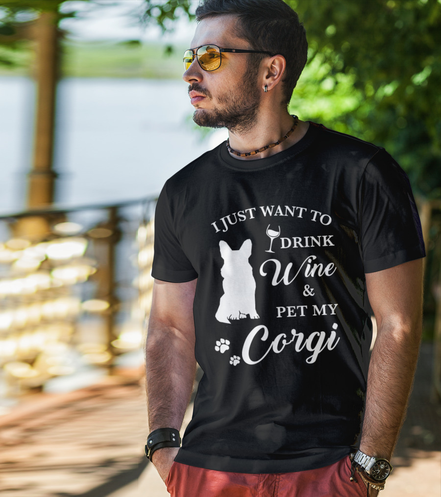 I Just Want To Drink Wine And Pet My Corgi T-Shirt