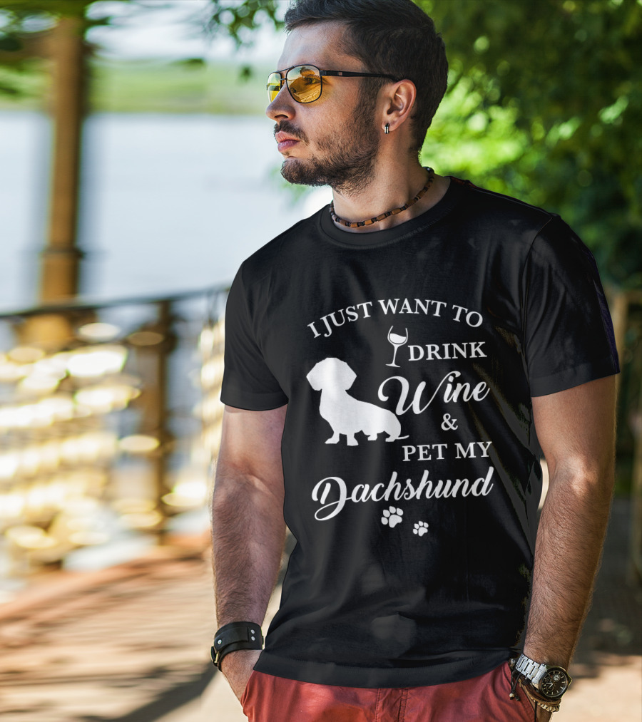 I Just Want To Drink Wine And Pet My Dachshund T-Shirt